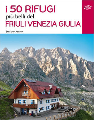 I 50 rifugi più belli del Friuli Venezia Giulia