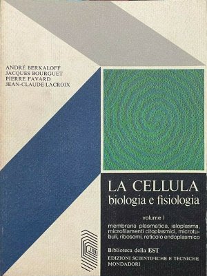 La cellula. Biologia e fisiologia. Volume I
