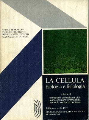 La cellula. Biologia e fisiologia. Volume III