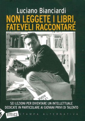 Non leggete i libri, fateveli raccontare