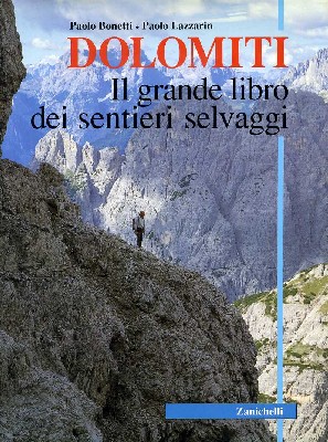 Dolomiti. Il grande libro dei sentieri selvaggi