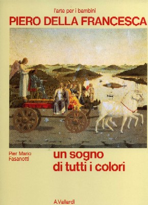 Piero della Francesca - Un sogno di tutti i colori