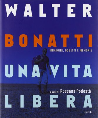 Walter Bonatti - Una vita libera