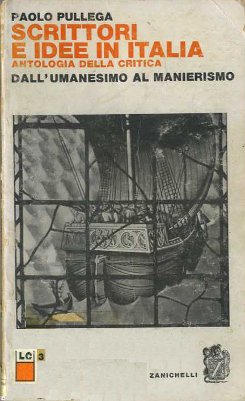 Scrittori e idee in Italia. Antologia della critica. Dall'Umanesimo al Manierismo