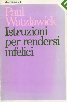 Istruzioni per rendersi infelici