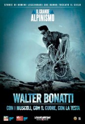 Walter Bonatti, con i muscoli, con il cuore, con la testa